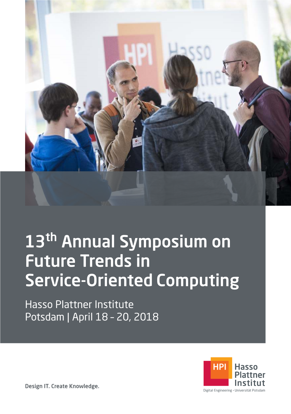 13Th Annual Symposium on Future Trends in Service-Oriented Computing Hasso Plattner Institute Potsdam | April 18 – 20, 2018