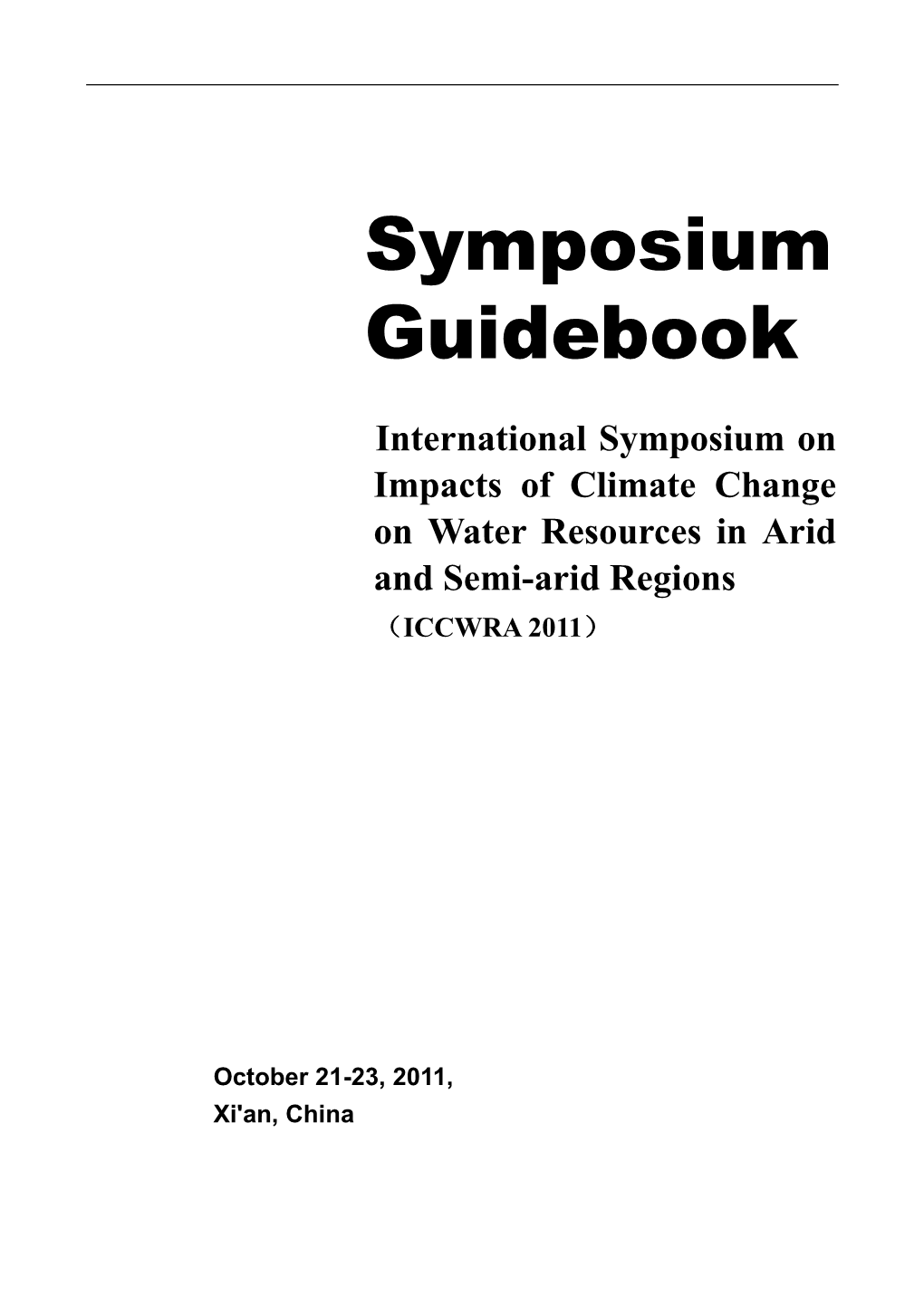 Symposium on Impacts of Climate Change on Water Resources in Arid and Semi-Arid Regions （ICCWRA 2011）