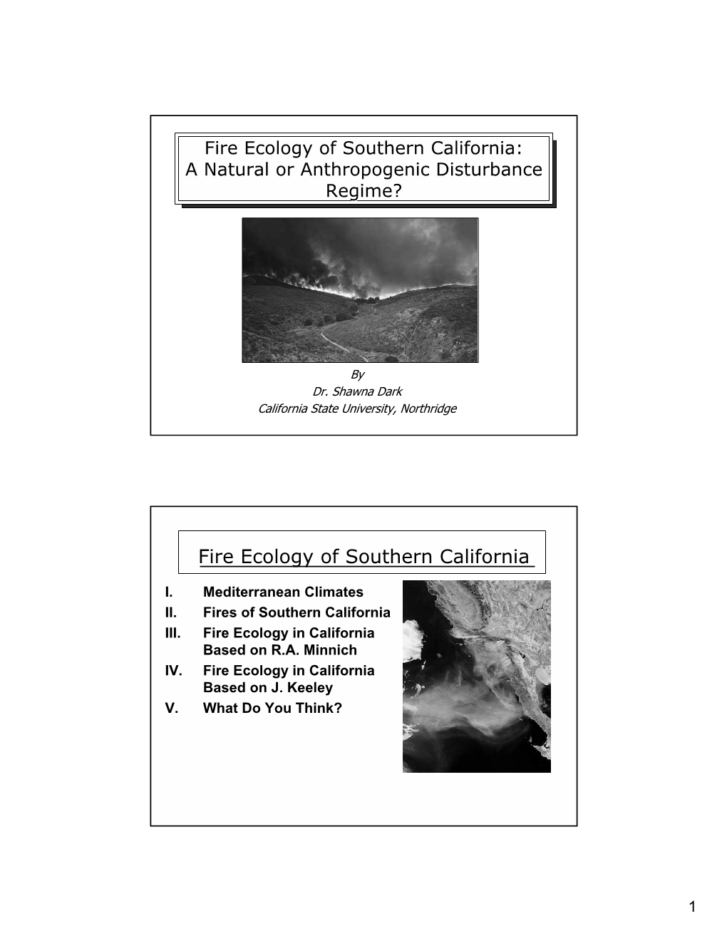 Fire Ecology of Southern California: a Natural Or Anthropogenic Disturbance Regime?