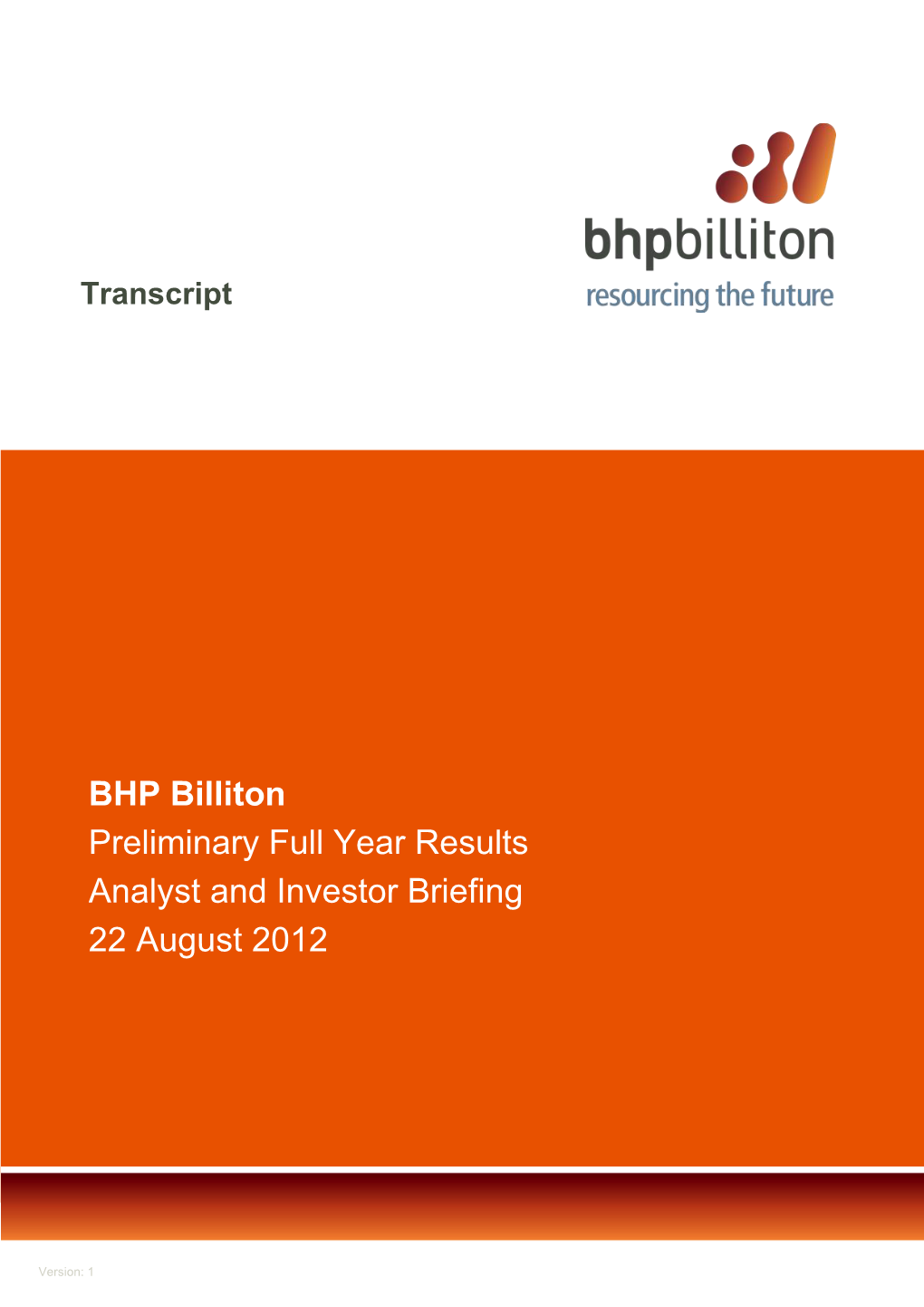 BHP Billiton Preliminary Full Year Results Analyst and Investor Briefing 22 August 2012