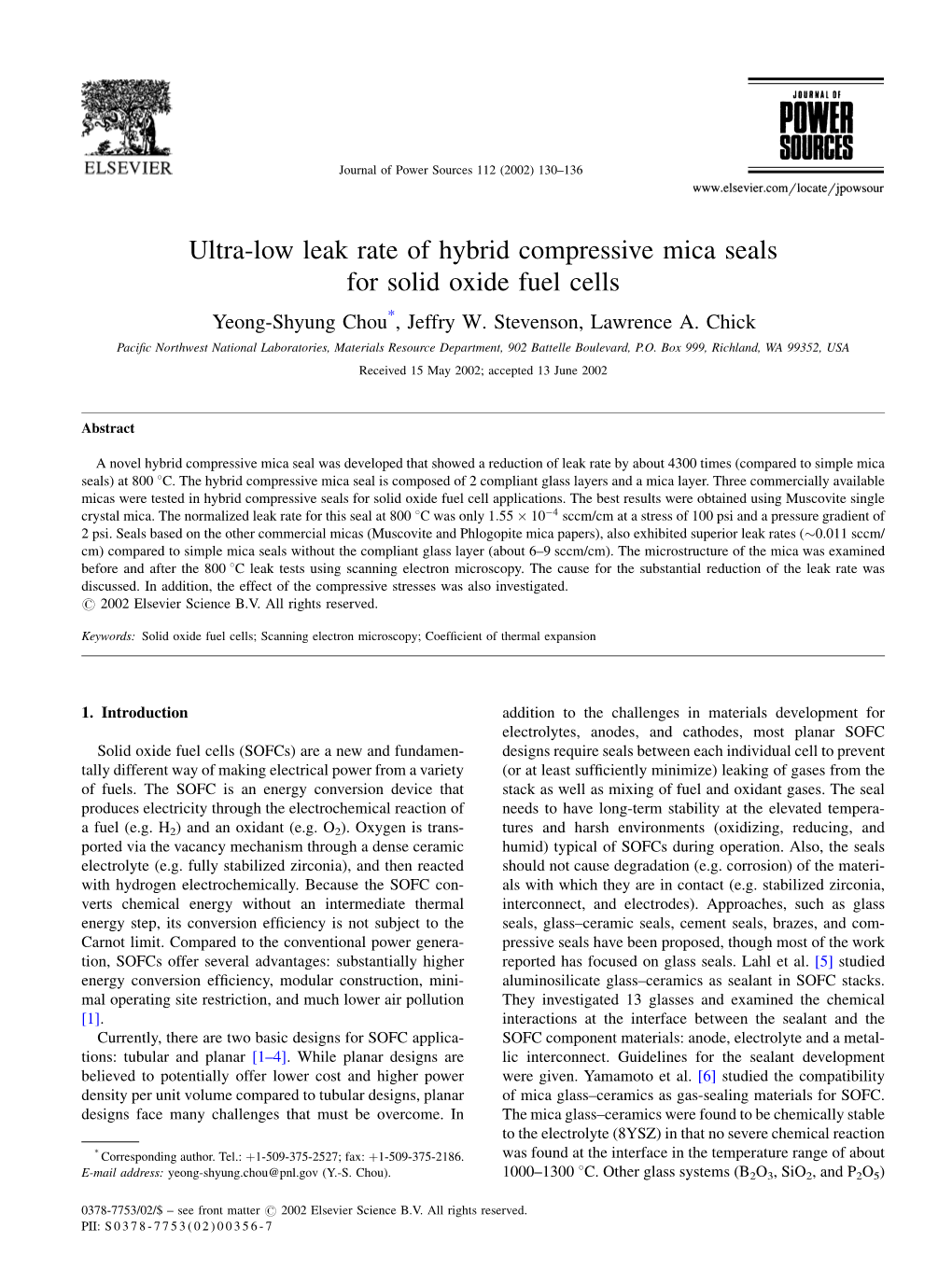 Ultra-Low Leak Rate of Hybrid Compressive Mica Seals for Solid Oxide Fuel Cells Yeong-Shyung Chou*, Jeffry W