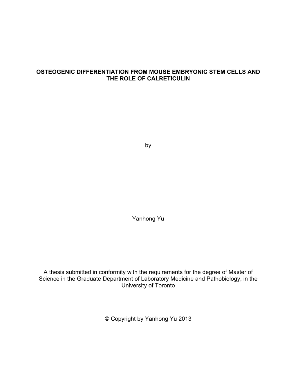 OSTEOGENIC DIFFERENTIATION from MOUSE EMBRYONIC STEM CELLS and the ROLE of CALRETICULIN by Yanhong Yu a Thesis Submitted in Conf