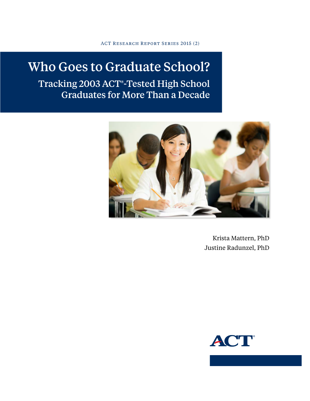 Who Goes to Graduate School? Tracking 2003 ACT®-Tested High School Graduates for More Than a Decade