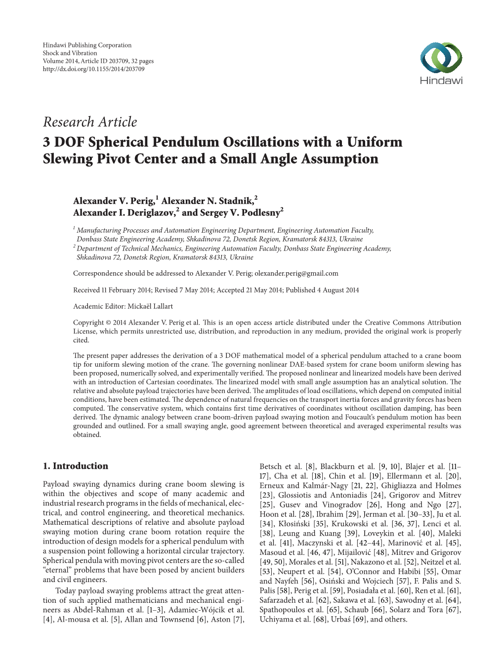 Research Article 3 DOF Spherical Pendulum Oscillations with a Uniform Slewing Pivot Center and a Small Angle Assumption