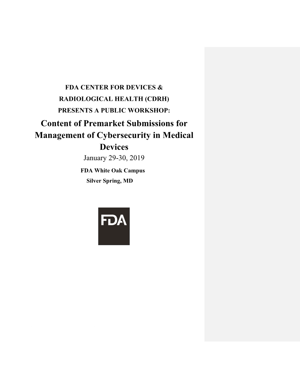 Content of Premarket Submissions for Management of Cybersecurity in Medical Devices January 29-30, 2019 FDA White Oak Campus Silver Spring, MD