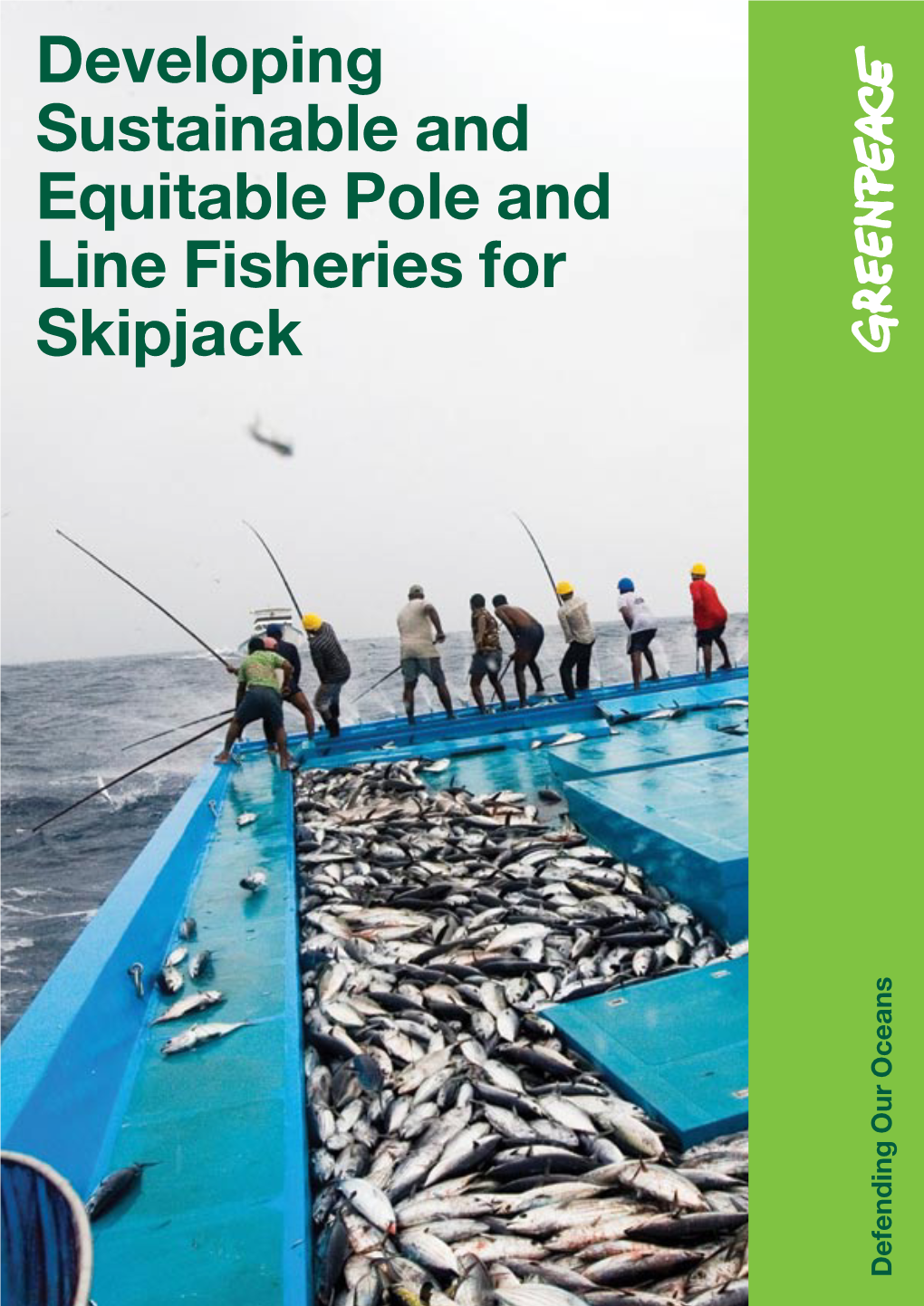 Developing Sustainable and Equitable Pole and Line Fisheries for Skipjack Defending Our Oceans Our Defending Image: Pole and Line Skipjack Fishermen in the Maldives