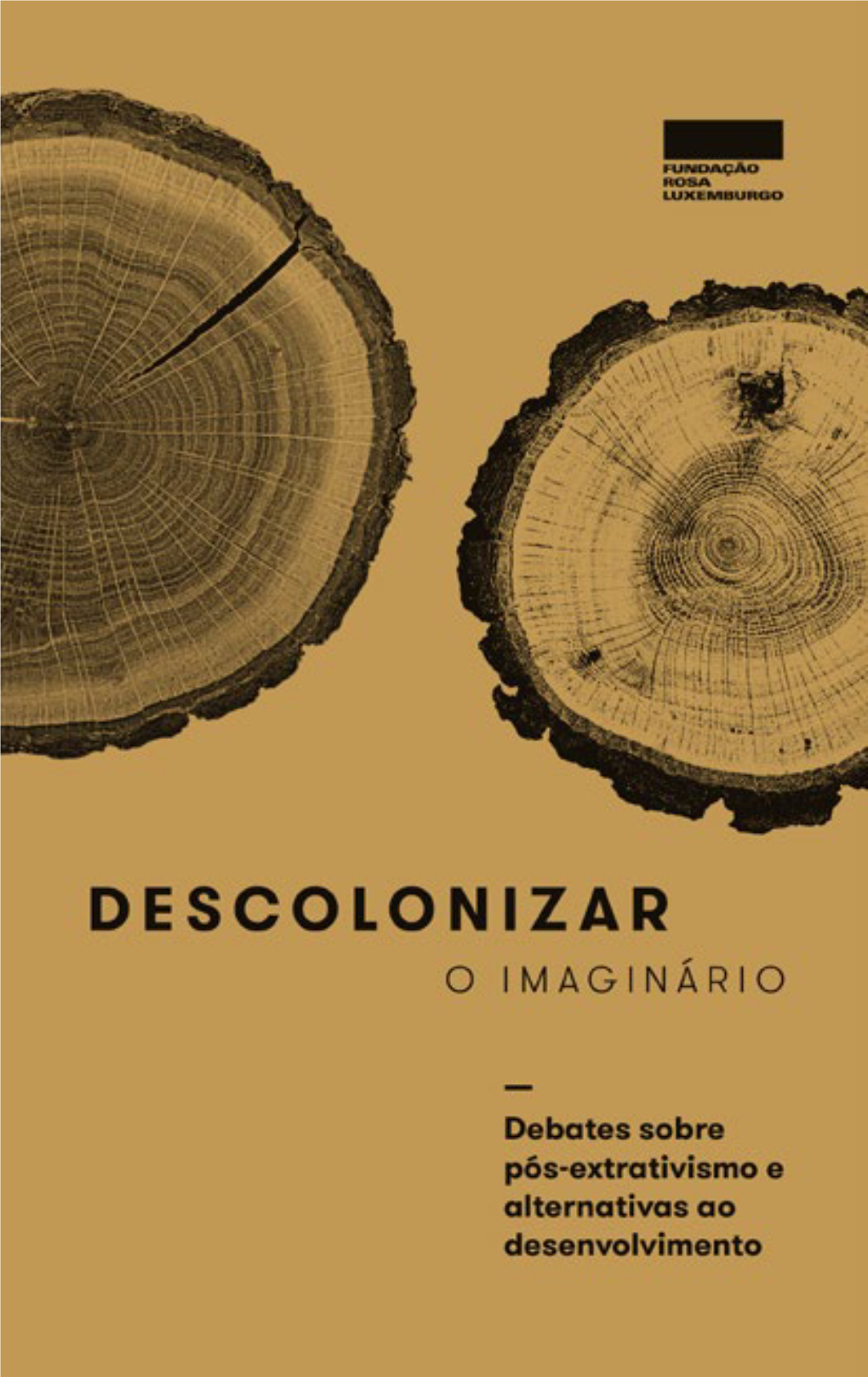 DESCOLONIZAR O IMAGINÁRIO Organização Gerhard Dilger Miriam Lang Jorge Pereira Filho