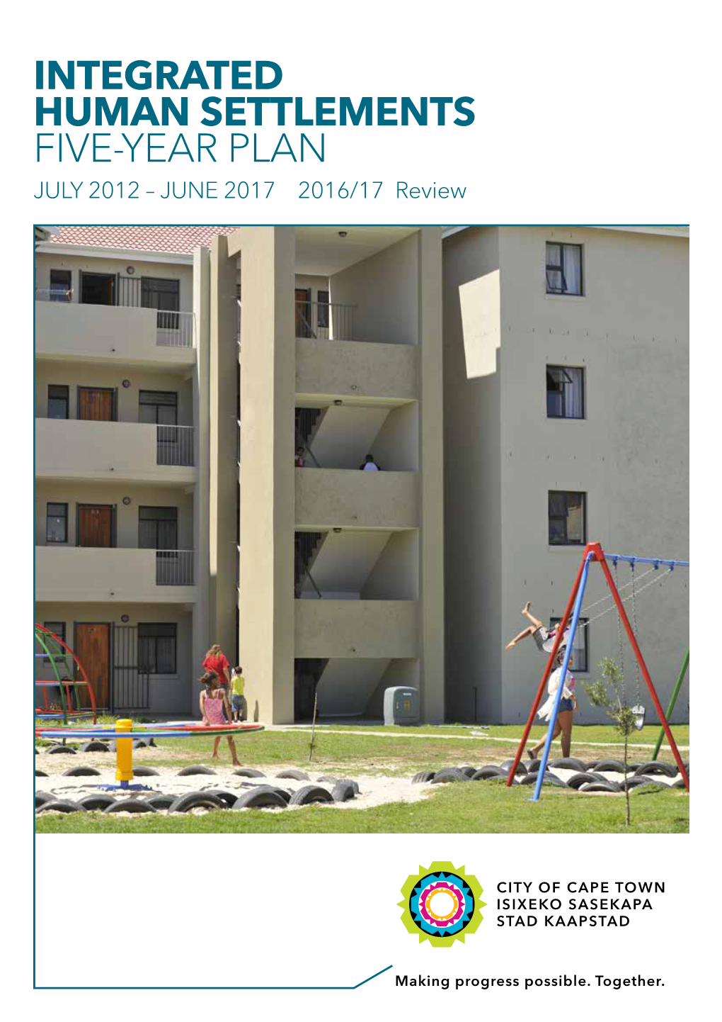 INTEGRATED HUMAN SETTLEMENTS FIVE-YEAR PLAN JULY 2012 – JUNE 2017 2016/17 Review Contents