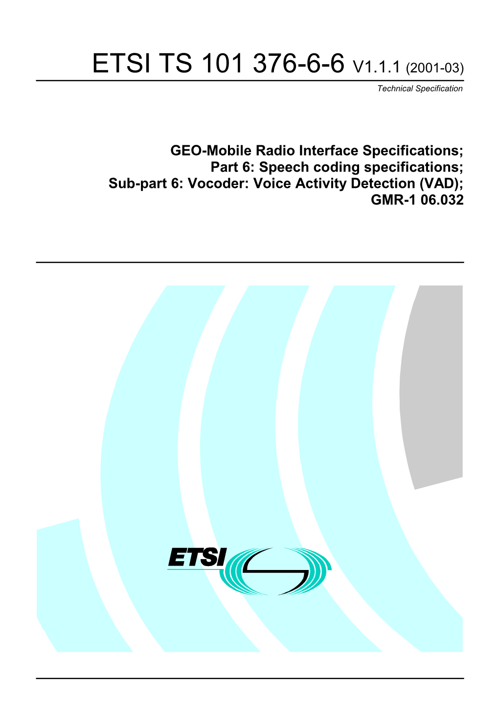 ETSI TS 101 376-6-6 V1.1.1 (2001-03) Technical Specification