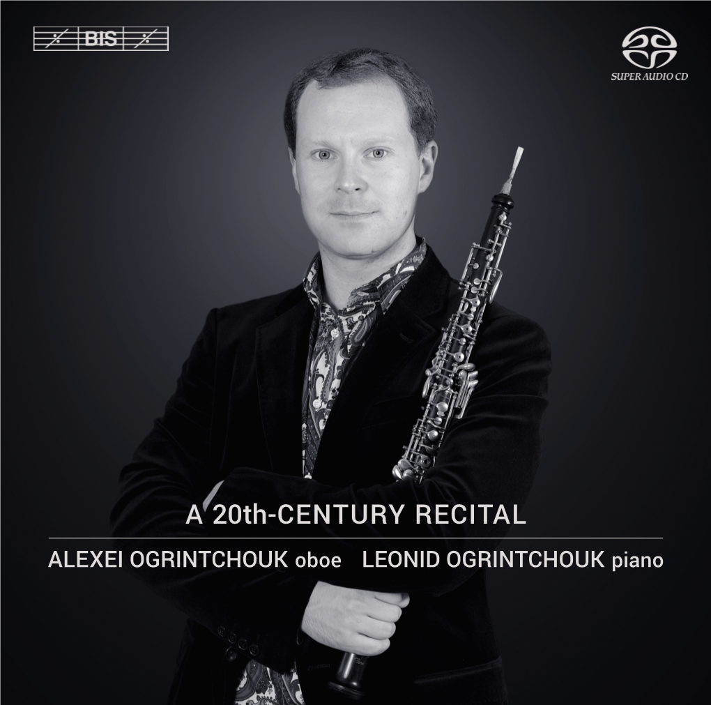 A 20Th-CENTURY RECITAL ALEXEI OGRINTCHOUK Oboe LEONID OGRINTCHOUK Piano