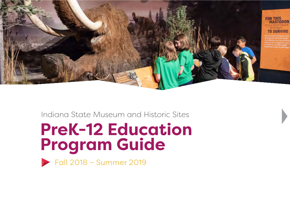 Indiana State Museum and Historic Sites Prek-12 Education Program Guide Fall 2018 – Summer 2019 Table of Contents