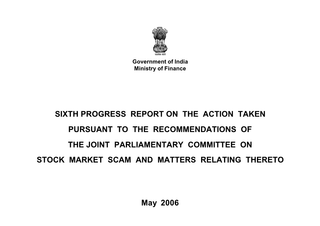 Sixth Progress Report on the Action Taken Pursuant to the Recommendations of the Joint Parliamentary Committee on Stock Market Scam and Matters Relating Thereto