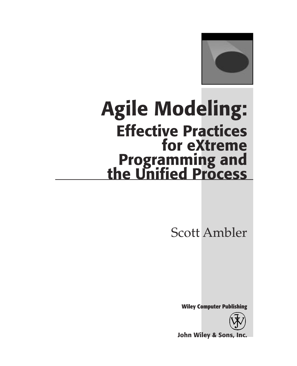 Agile Modeling: Effective Practices for Extreme Programming and the Unified Process