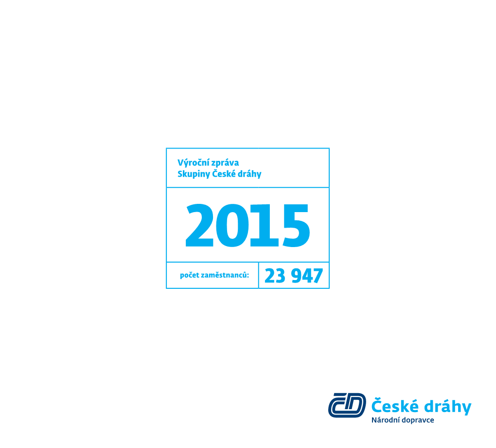 Výroční Zpráva Skupiny České Dráhy 2015 Počet Zaměstnanců: 23 947