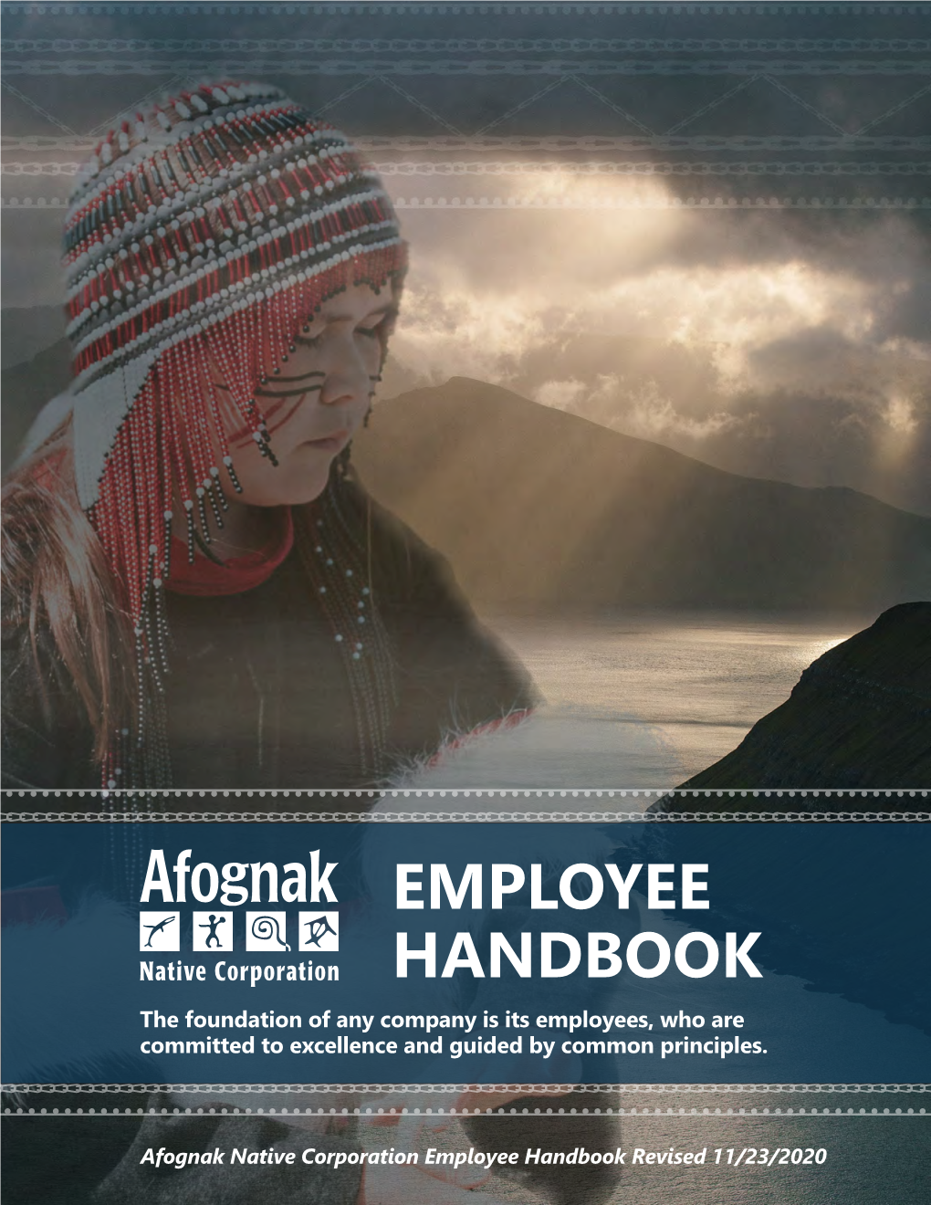 EMPLOYEE HANDBOOK the Foundation of Any Company Is Its Employees, Who Are Committed to Excellence and Guided by Common Principles