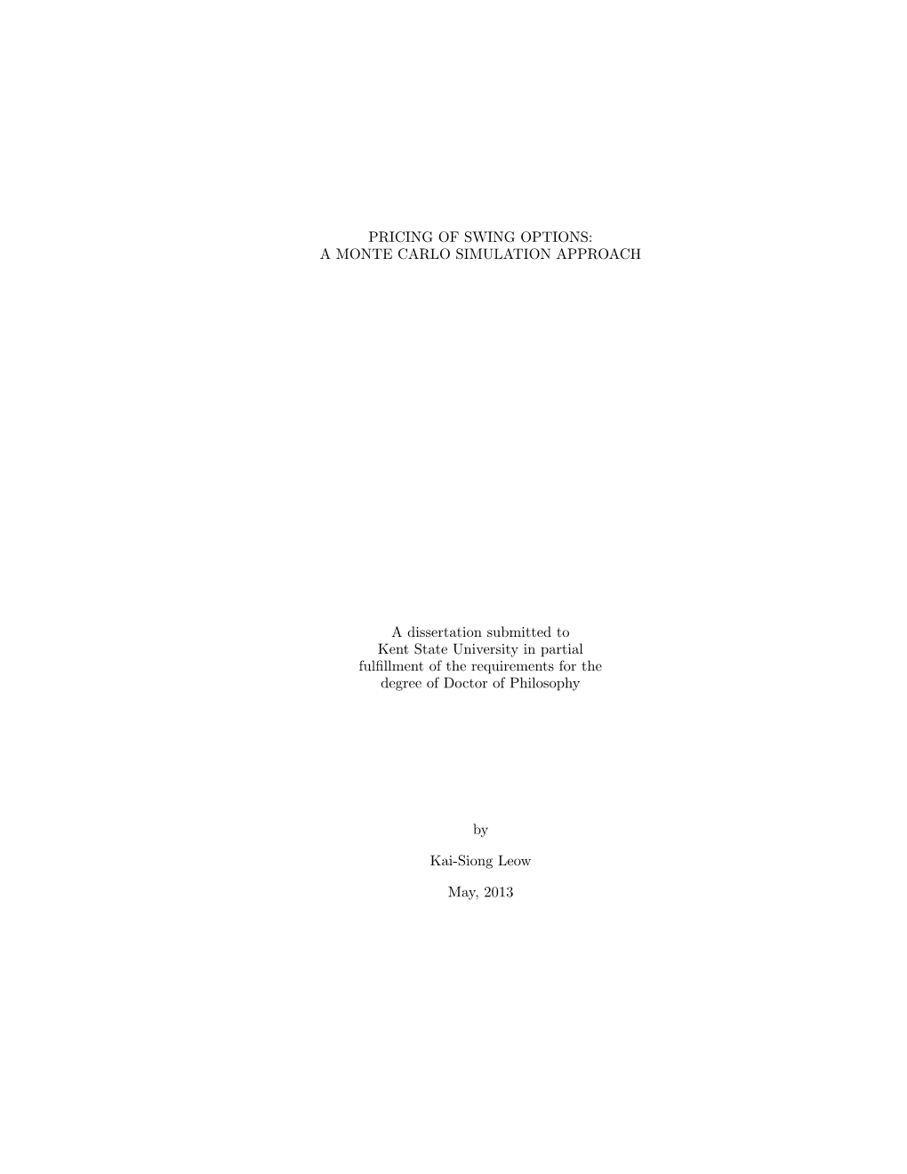 PRICING of SWING OPTIONS: a MONTE CARLO SIMULATION APPROACH a Dissertation Submitted to Kent State University in Partial Fulfill