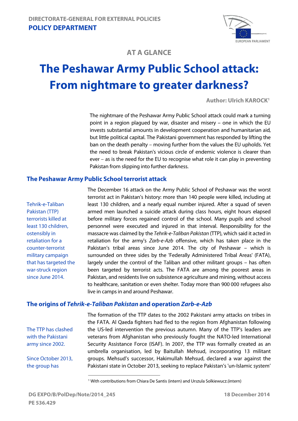 The Peshawar Army Public School Attack: from Nightmare to Greater Darkness? Author: Ulrich KAROCK1