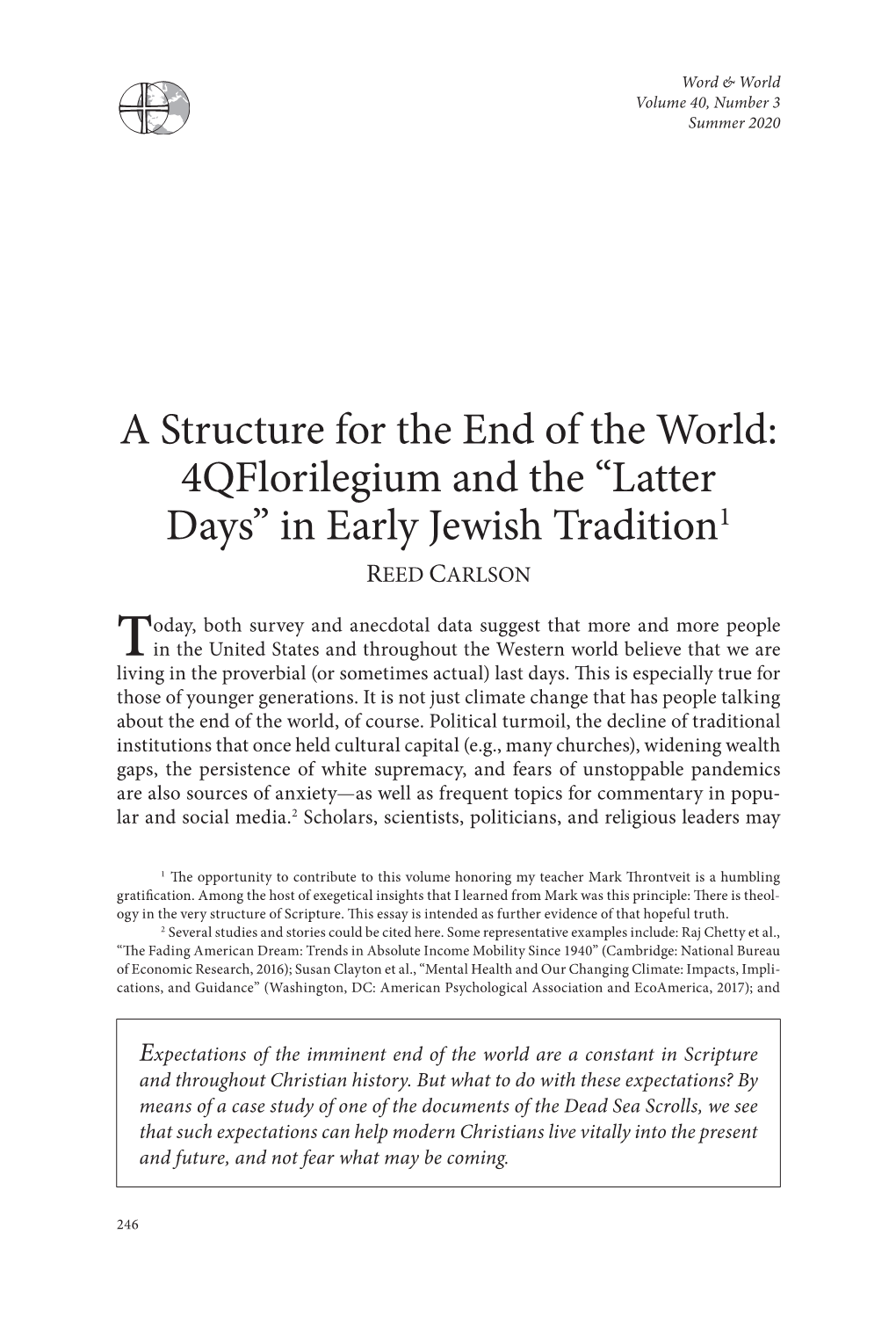 A Structure for the End of the World: 4Qflorilegium and the “Latter Days” in Early Jewish Tradition1 REED CARLSON