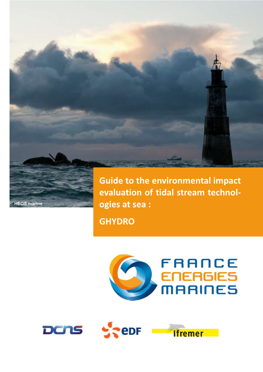 Guide to the Environmental Impact Evaluation of Tidal Stream Technologies at Sea : GHYDRO