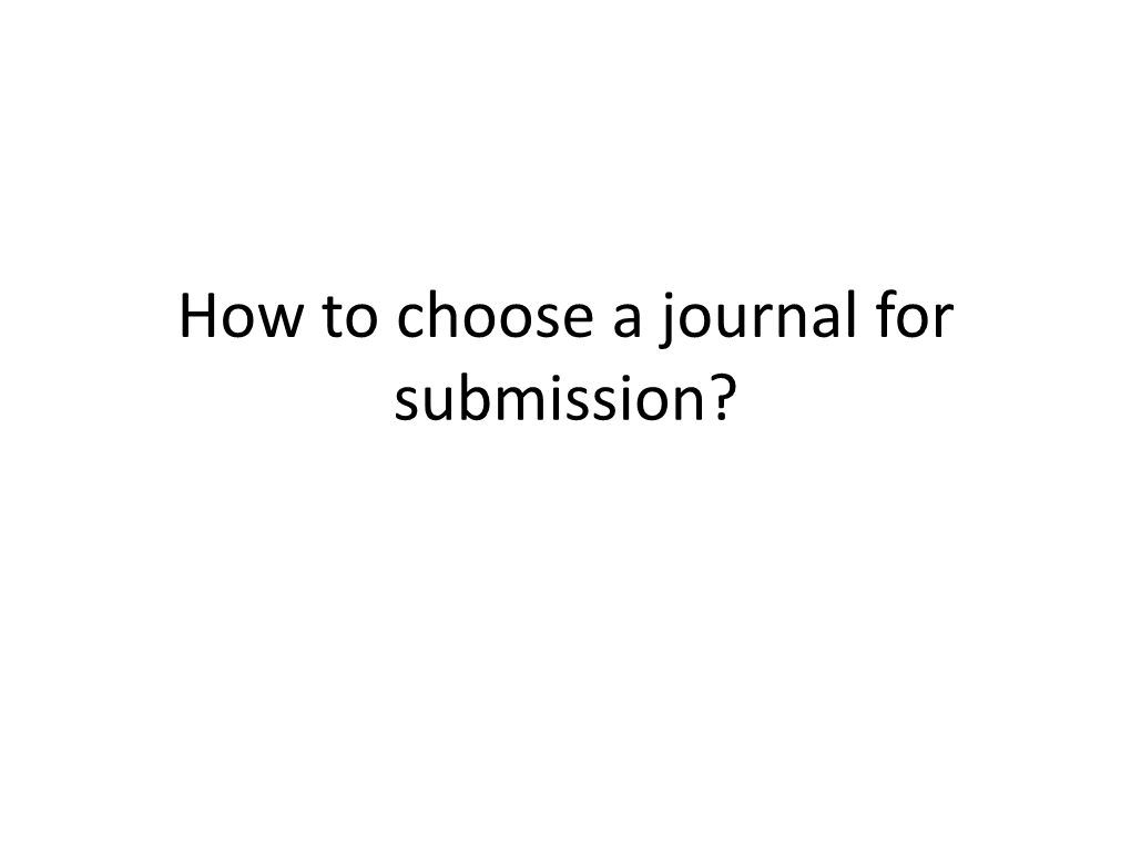 How to Choose a Journal for Submission? Outline