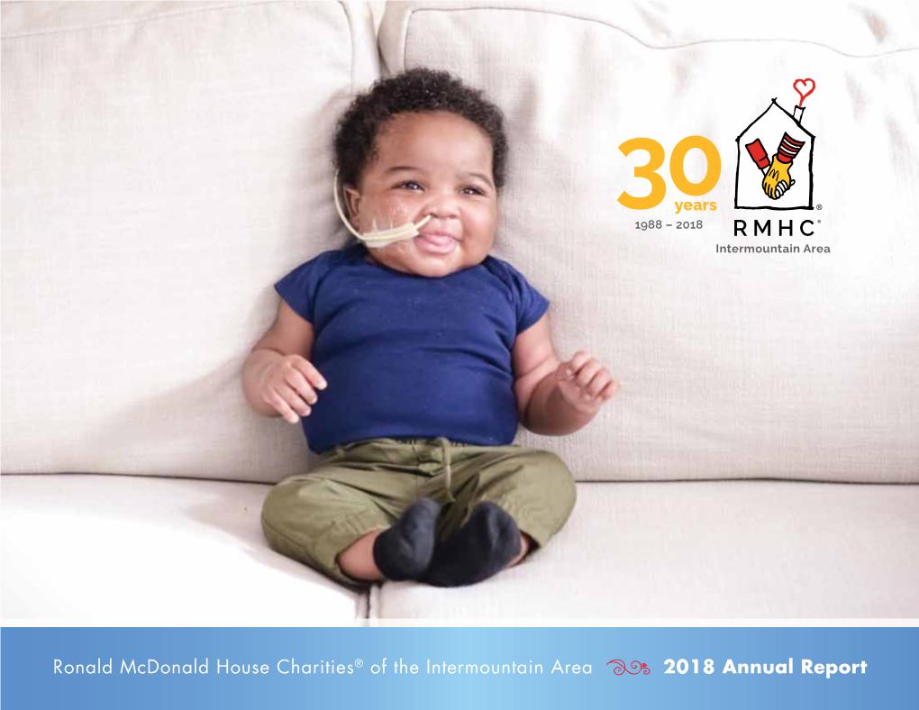 Ronald Mcdonald House Charities® of the Intermountain Area 2018 Annual Report Intermountain Area