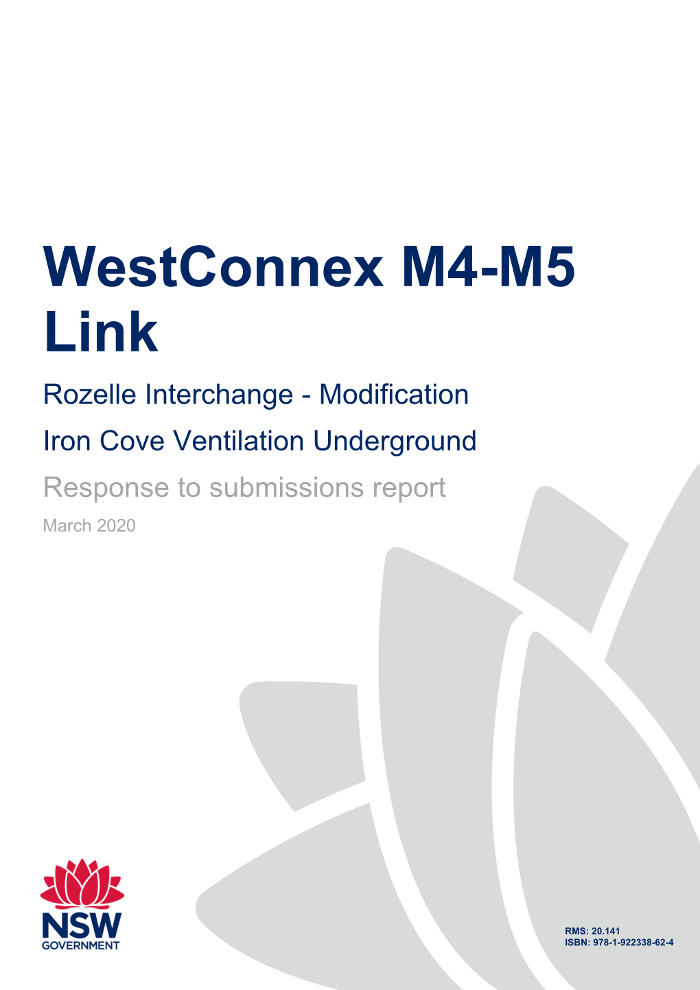 Westconnex M4-M5 Link Rozelle Interchange - Modification Iron Cove Ventilation Underground Response to Submissions Report March 2020