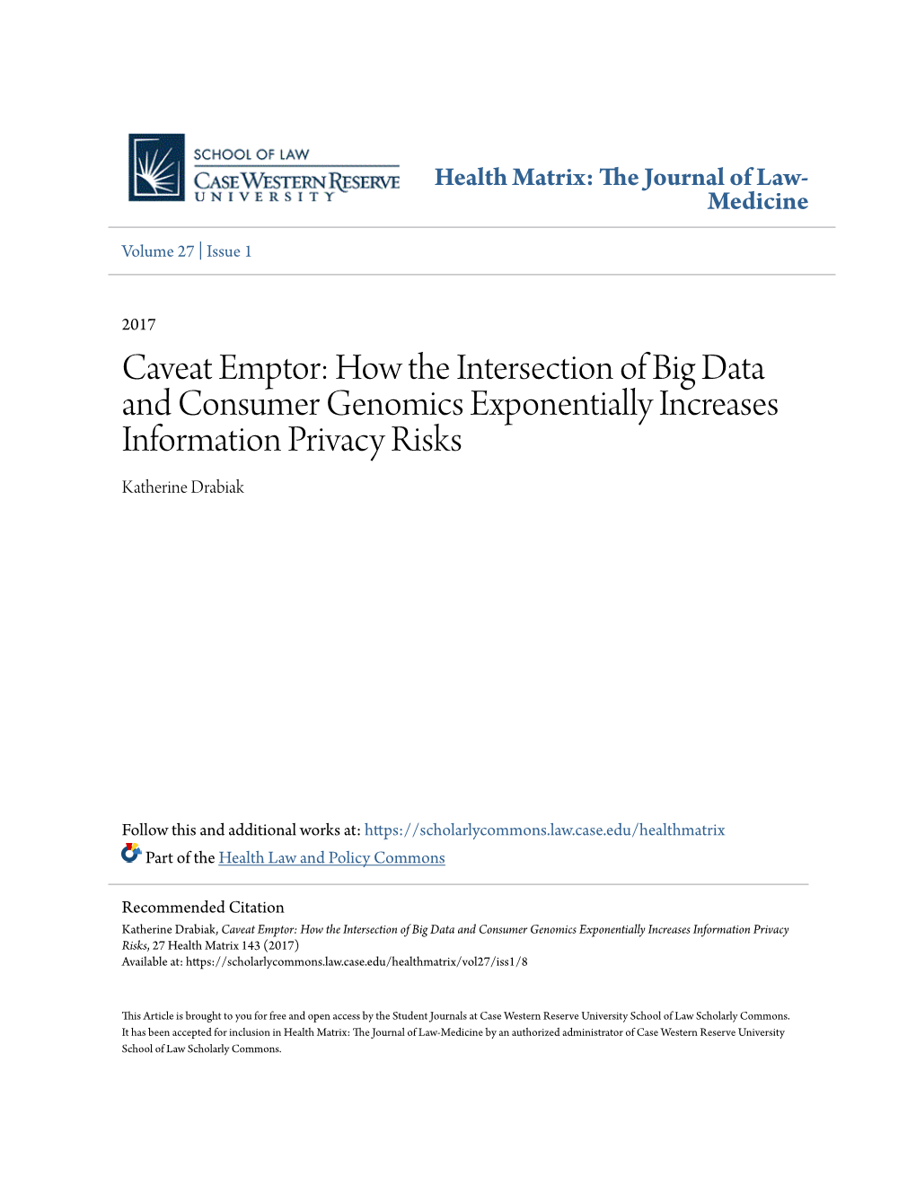 Caveat Emptor: How the Intersection of Big Data and Consumer Genomics Exponentially Increases Information Privacy Risks Katherine Drabiak