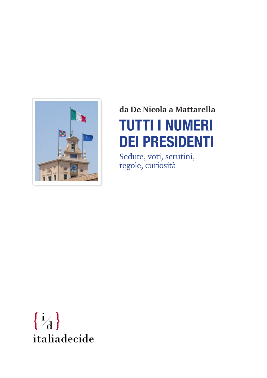 TUTTI I NUMERI DEI PRESIDENTI Sedute, Voti, Scrutini, Regole, Curiosità