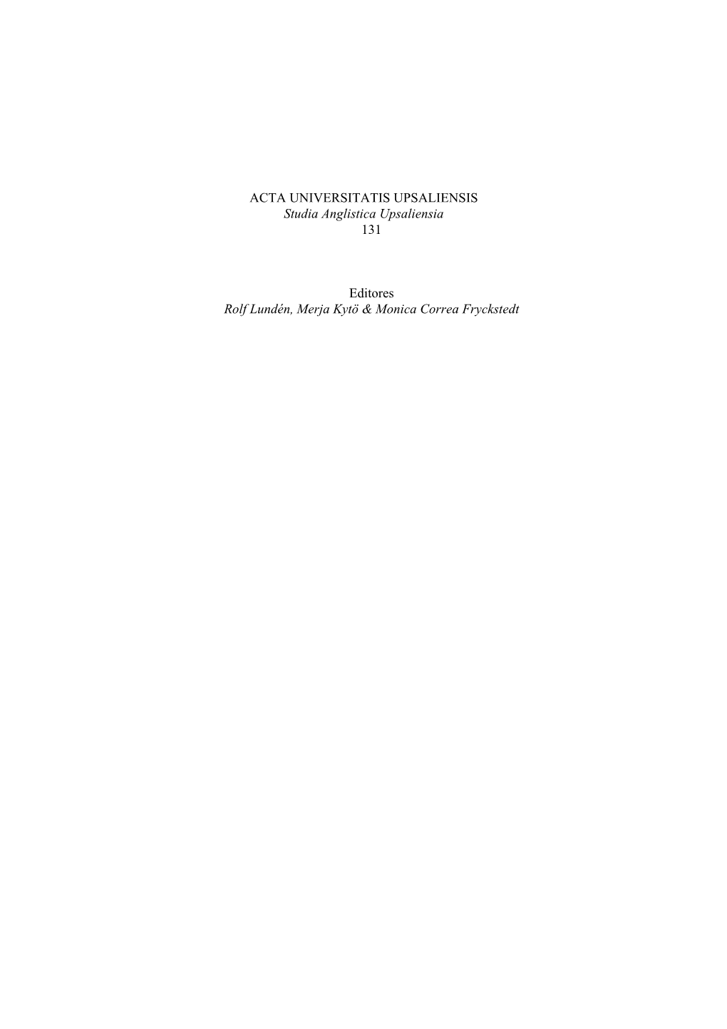 ACTA UNIVERSITATIS UPSALIENSIS Studia Anglistica Upsaliensia 131 Editores Rolf Lundén, Merja Kytö & Monica Correa Fryckste