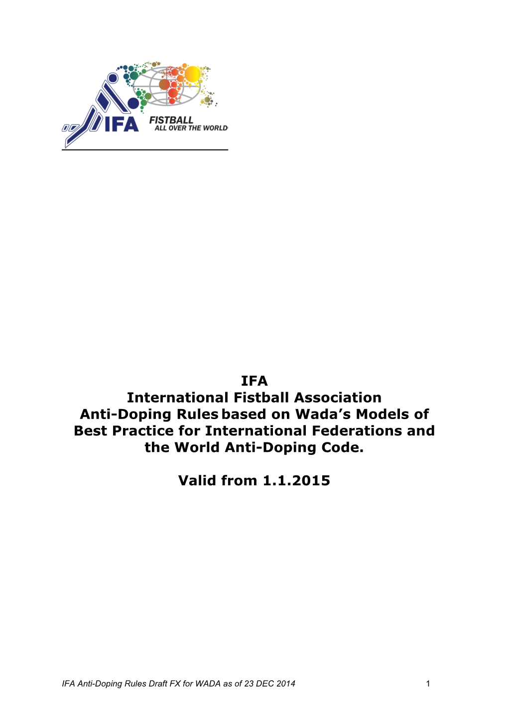 IFA International Fistball Association Anti-Doping Rules Based on Wada’S Models of Best Practice for International Federations and the World Anti-Doping Code