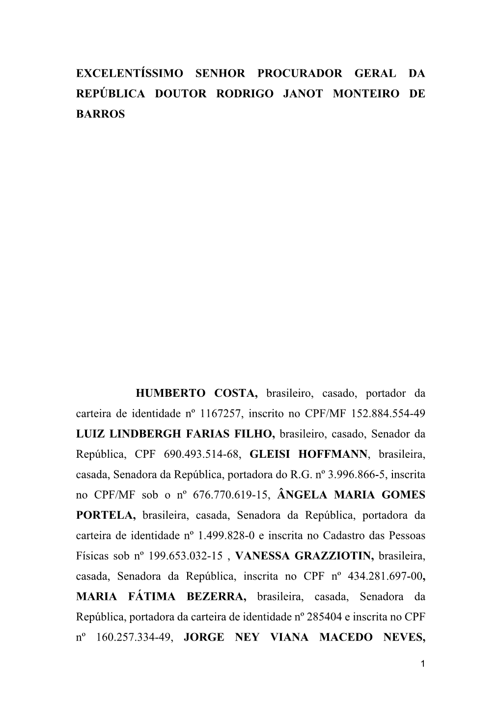 EXCELENTÍSSIMO SENHOR PROCURADOR GERAL DA REPÚBLICA DOUTOR RODRIGO JANOT MONTEIRO DE BARROS HUMBERTO COSTA, Brasileiro, Casado