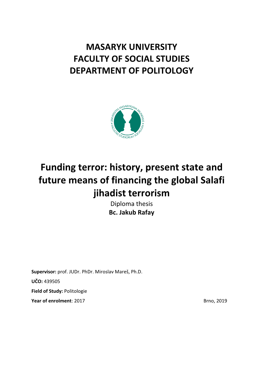 Funding Terror: History, Present State and Future Means of Financing the Global Salafi Jihadist Terrorism Diploma Thesis Bc
