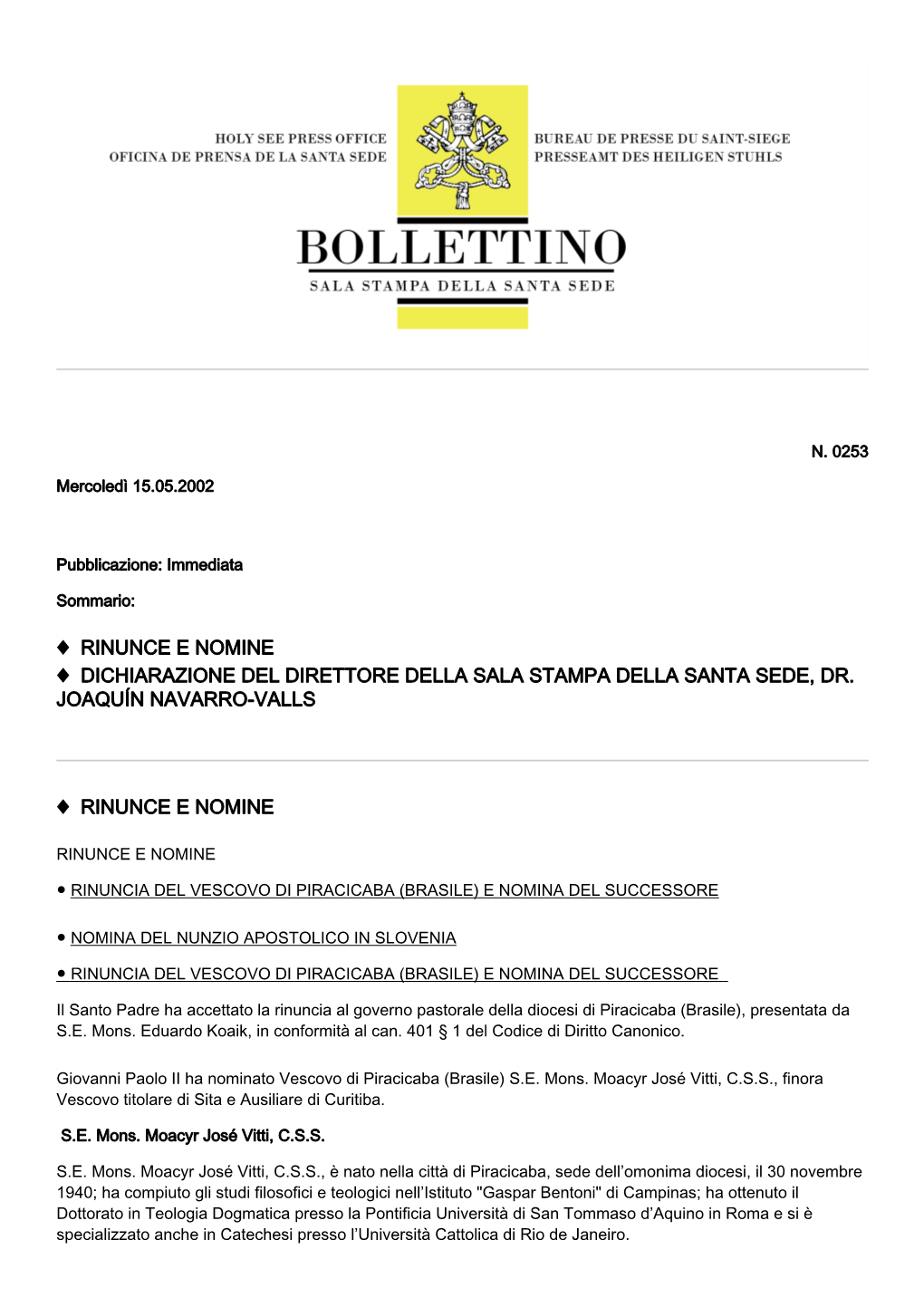 Rinunce E Nomine Dichiarazione Del Direttore Della Sala Stampa Della Santa Sede, Dr. Joaquín Navarro-Valls