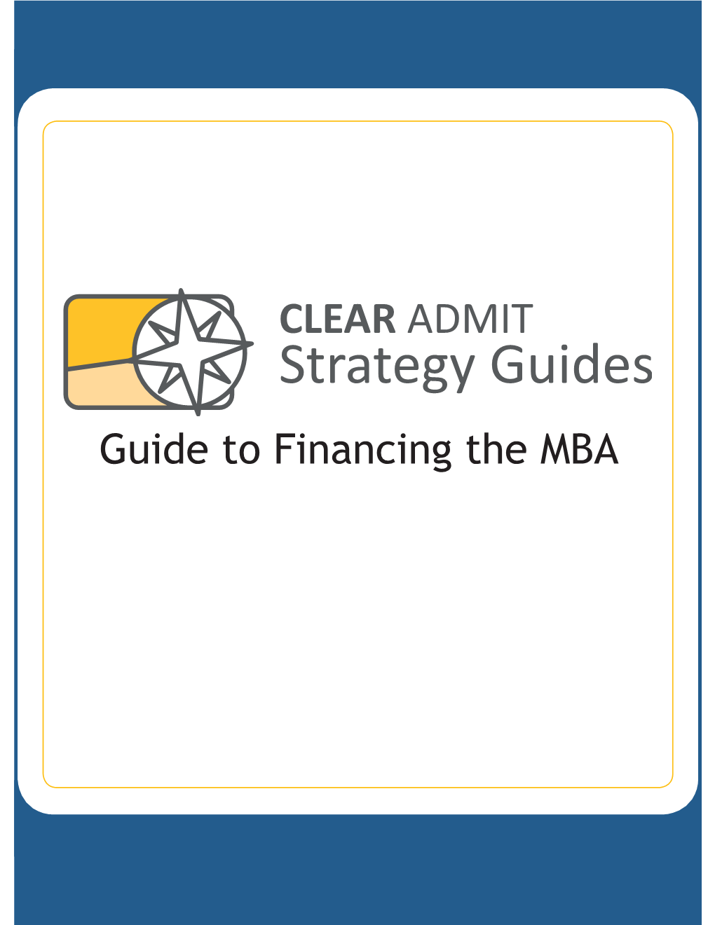 Guide to Financing the MBA Also Available from Clear Admit