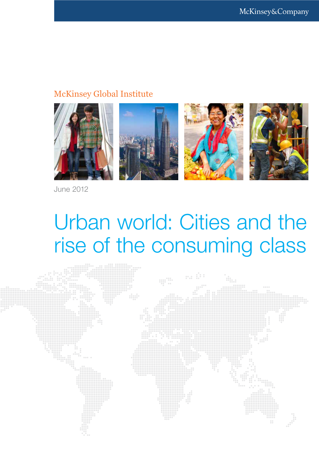Urban World: Cities and the Rise of the Consuming Class of Consuming the Rise the and World: Cities Urban