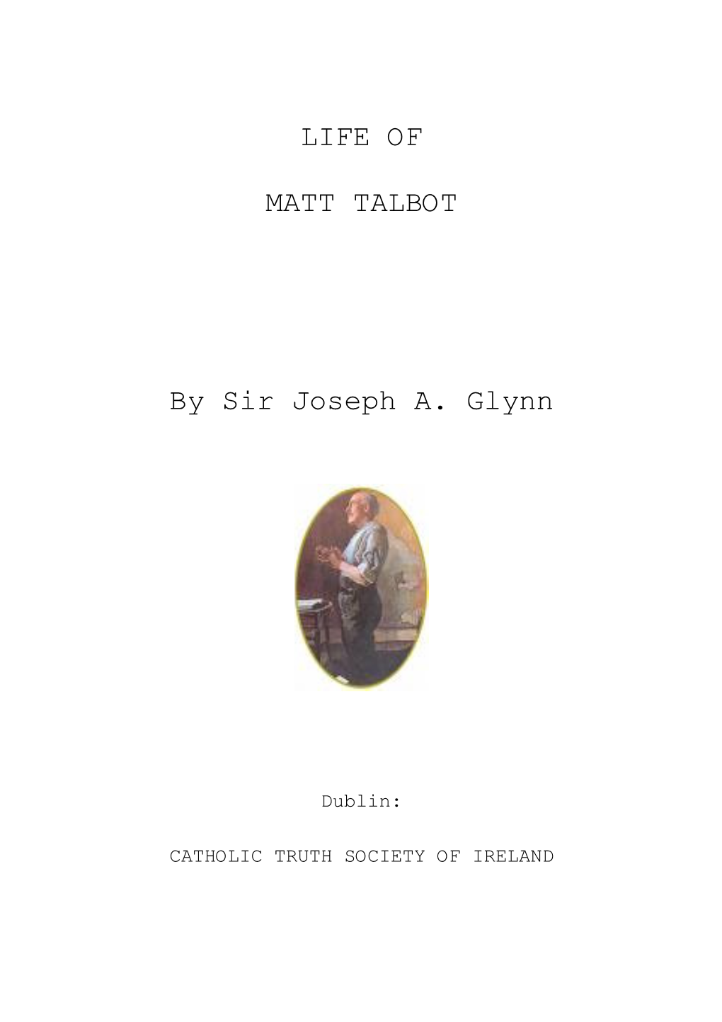 LIFE of MATT TALBOT by Sir Joseph A. Glynn