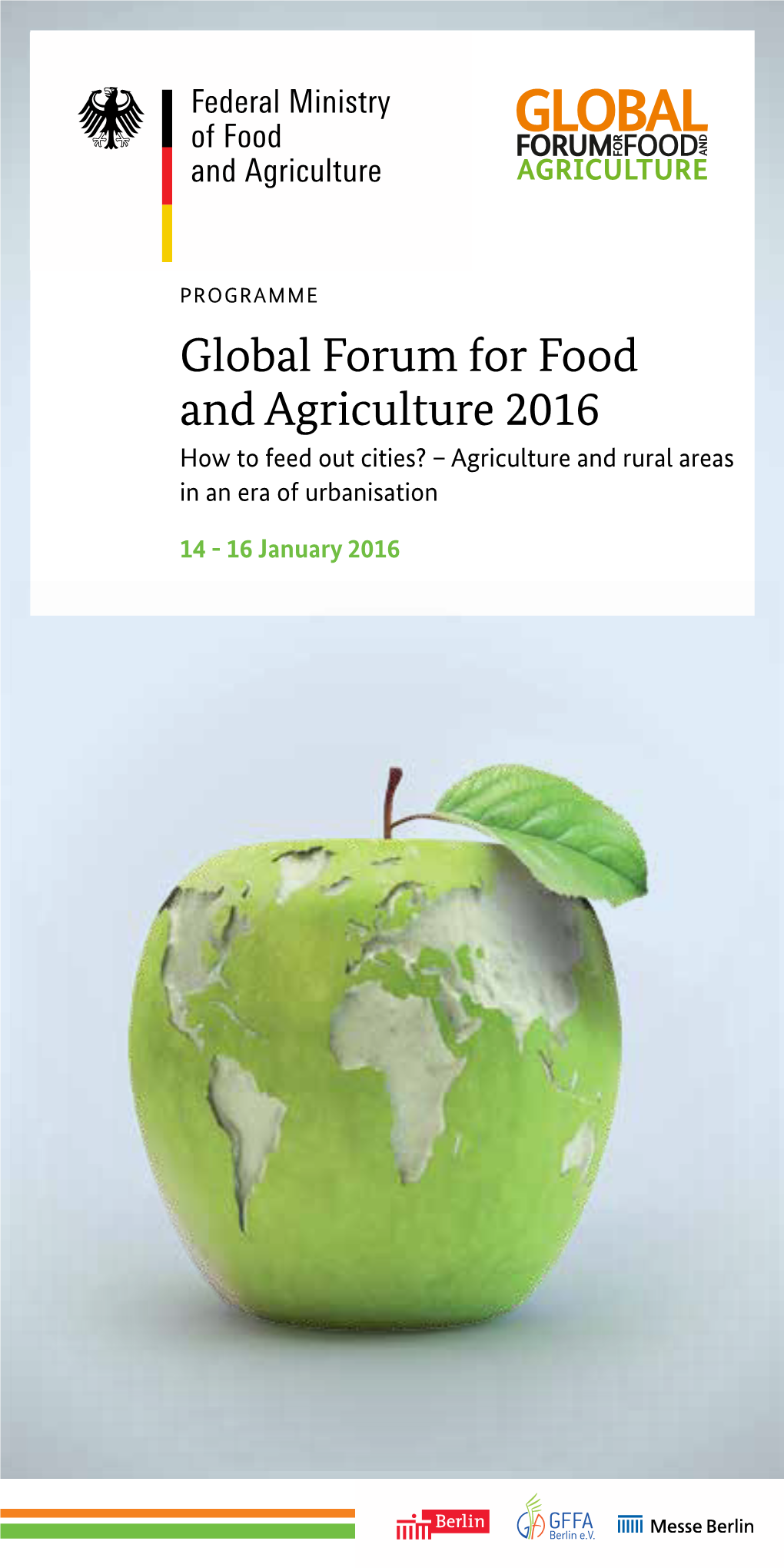 Global Forum for Food and Agriculture 2016 How to Feed out Cities? – Agriculture and Rural Areas in an Era of Urbanisation