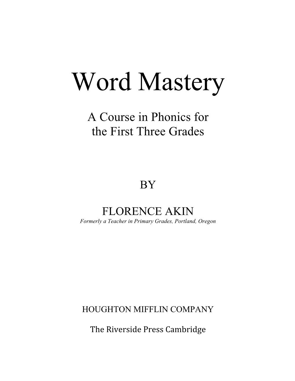 Word Mastery: a Course in Phonics for the First Three Grades