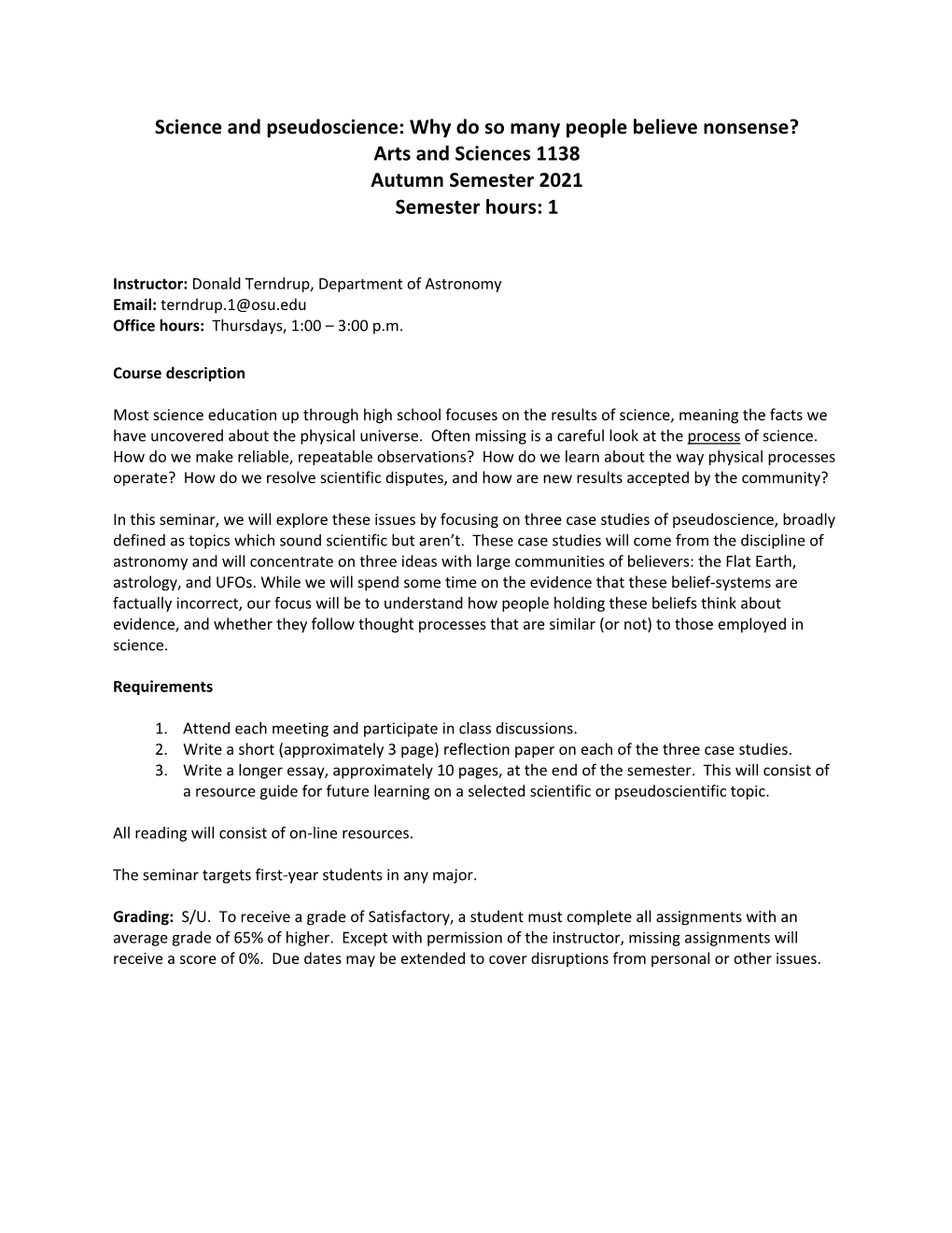 Science and Pseudoscience: Why Do So Many People Believe Nonsense? Arts and Sciences 1138 Autumn Semester 2021 Semester Hours: 1