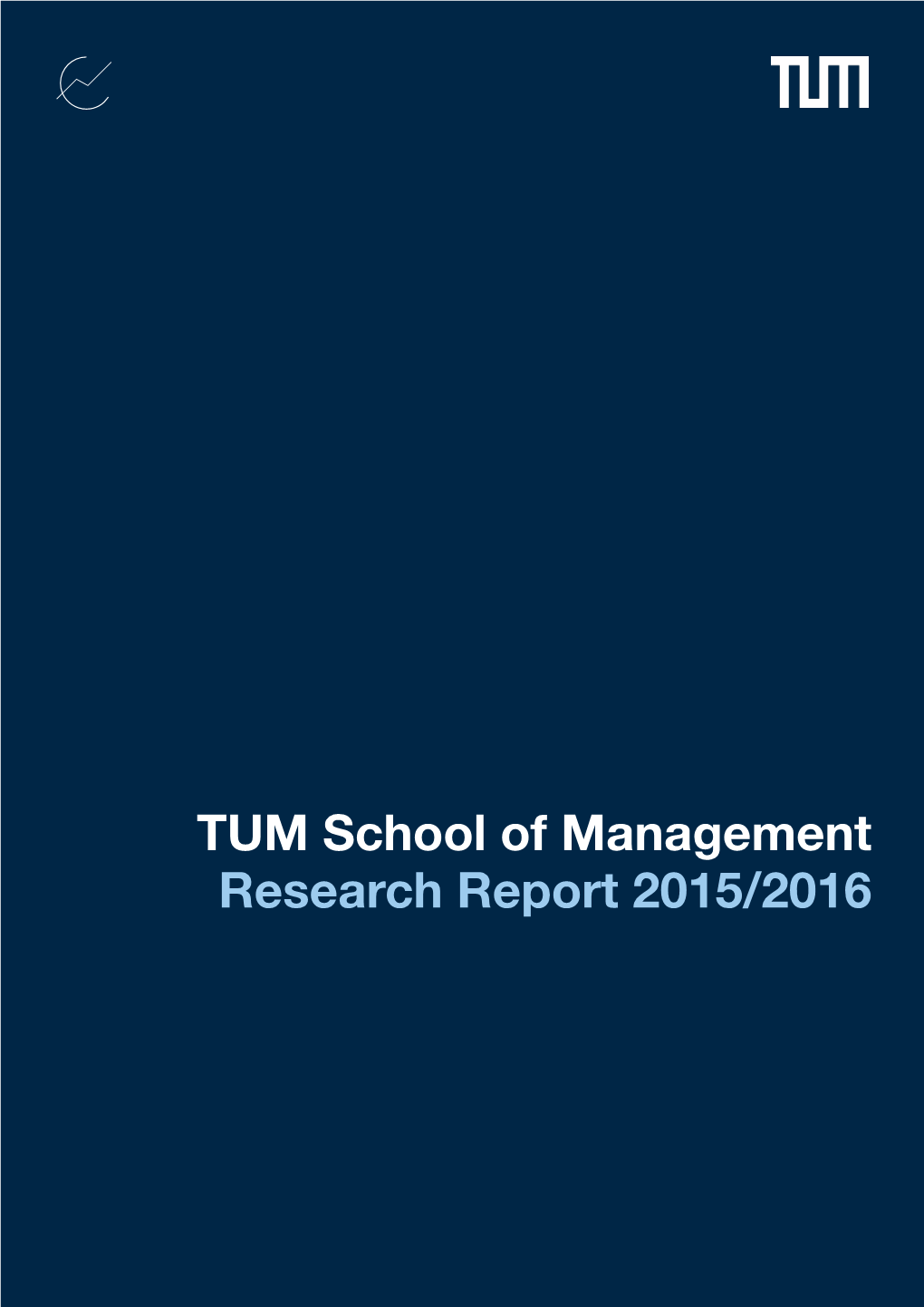 TUM School of Management Research Report 2015/2016 Contents