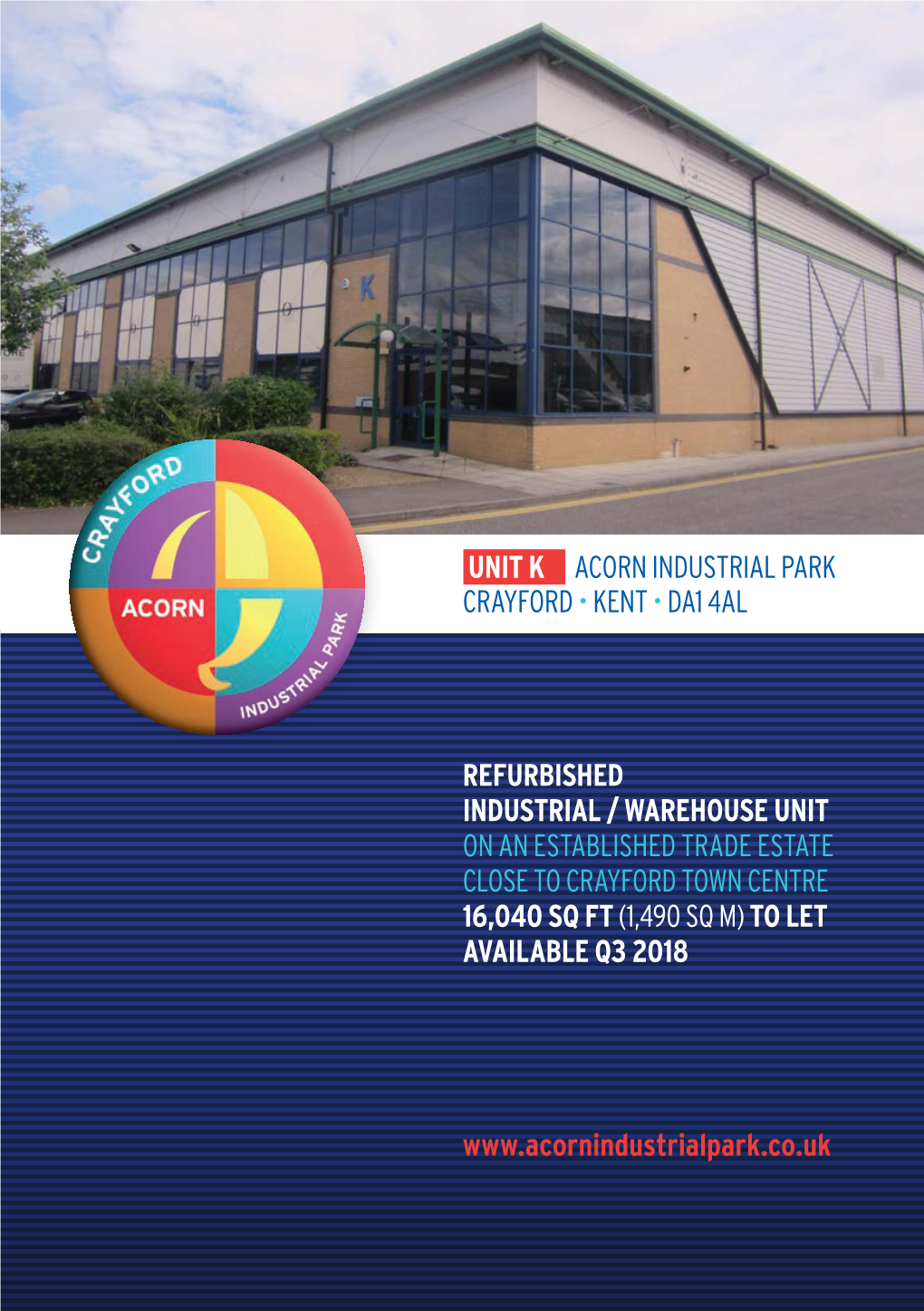 Refurbished Industrial / Warehouse Unit on an Established Trade Estate Close to Crayford Town Centre 16,040 Sq Ft (1,490 Sq M) to Let Available Q3 2018