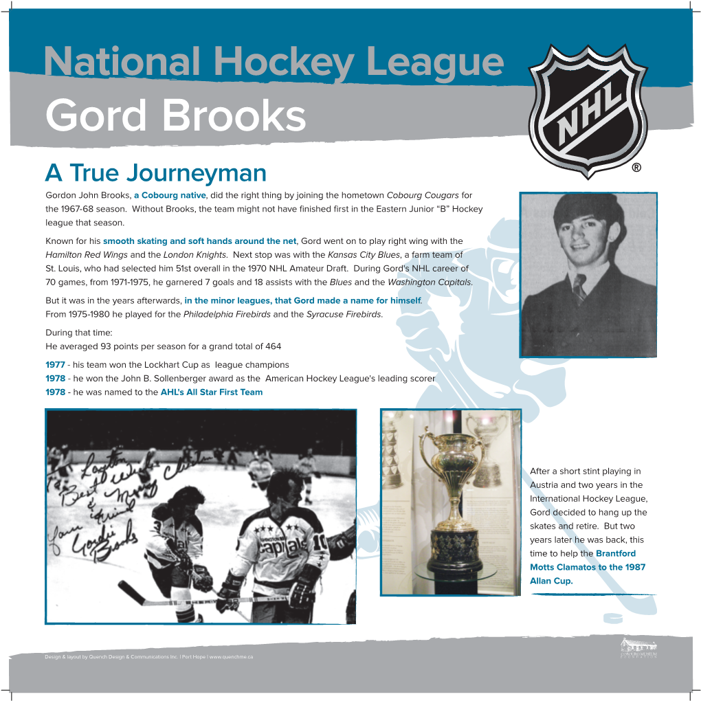 Gord Brooks a True Journeyman Gordon John Brooks, a Cobourg Native, Did the Right Thing by Joining the Hometown Cobourg Cougars for the 1967-68 Season