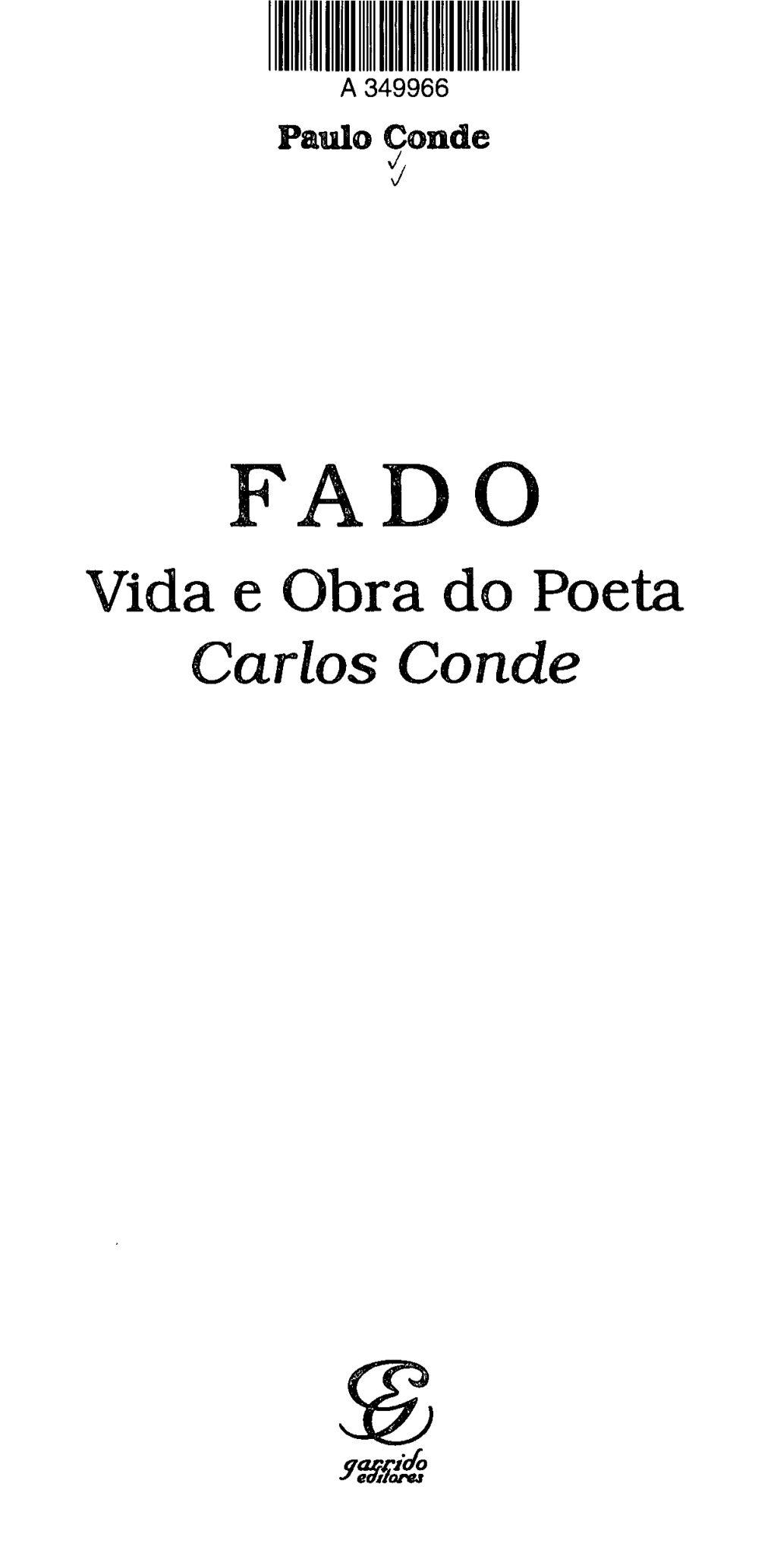 Vida E Obra Do Poeta Carlos Conde Dedicatória 5 Agradecimentos 7 As Palavras Do Fado - a Poética De Carlos Conde 9 Proémio