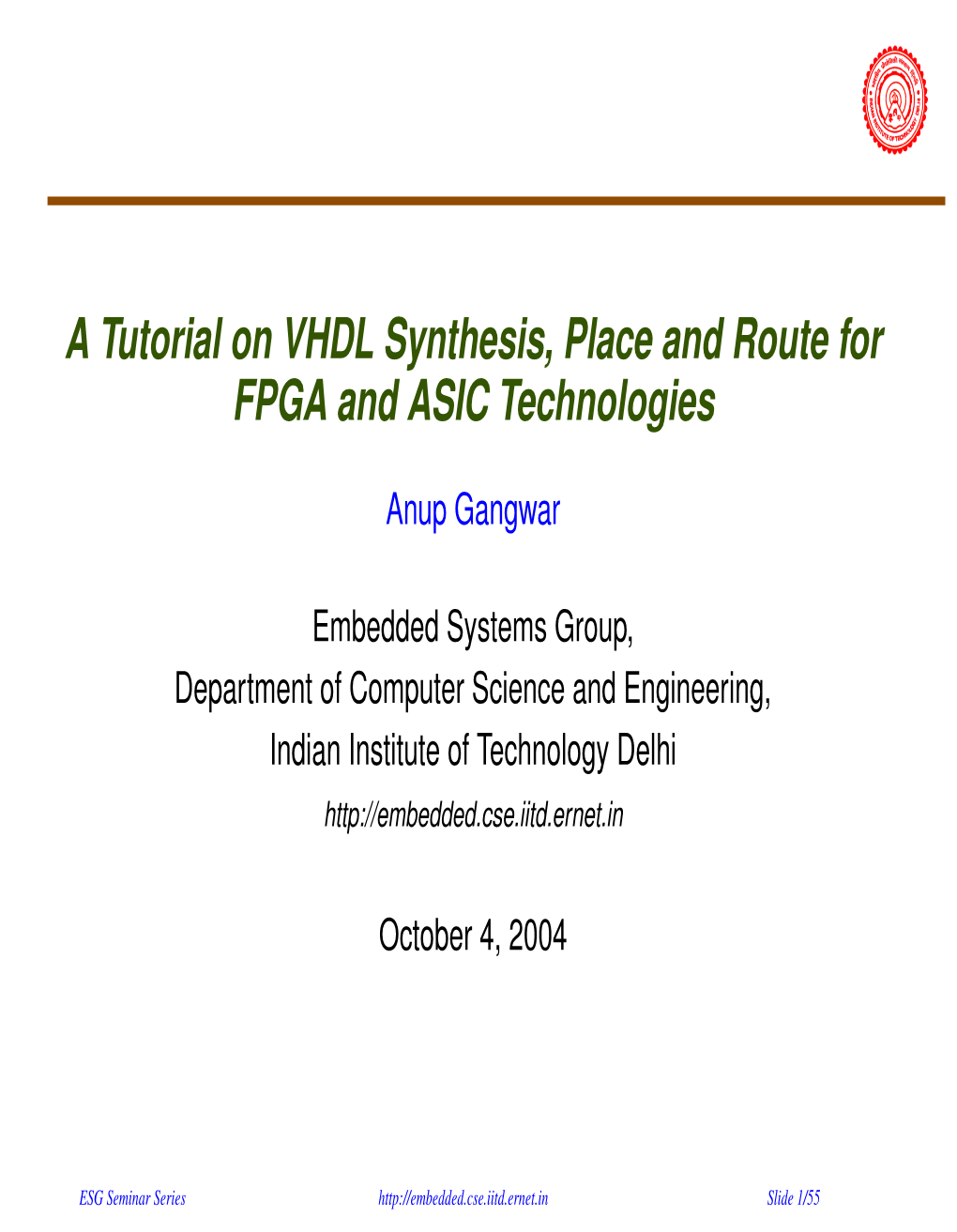 A Tutorial on VHDL Synthesis, Place and Route for FPGA and ASIC Technologies