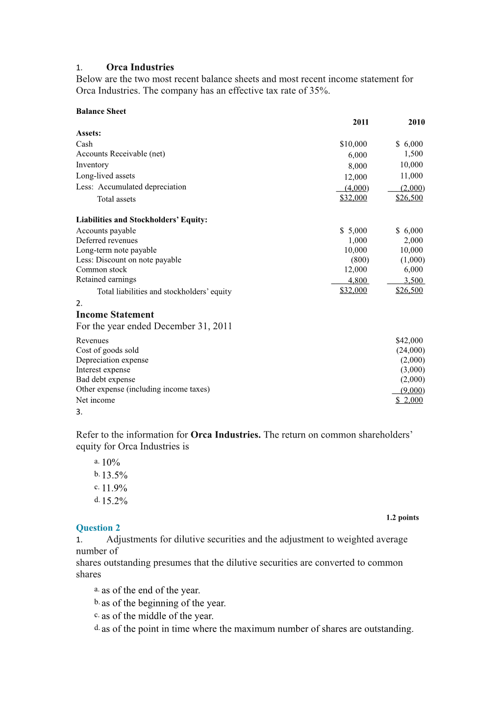 1. Orca Industries Below Are the Two Most Recent Balance Sheets and Most Recent Income