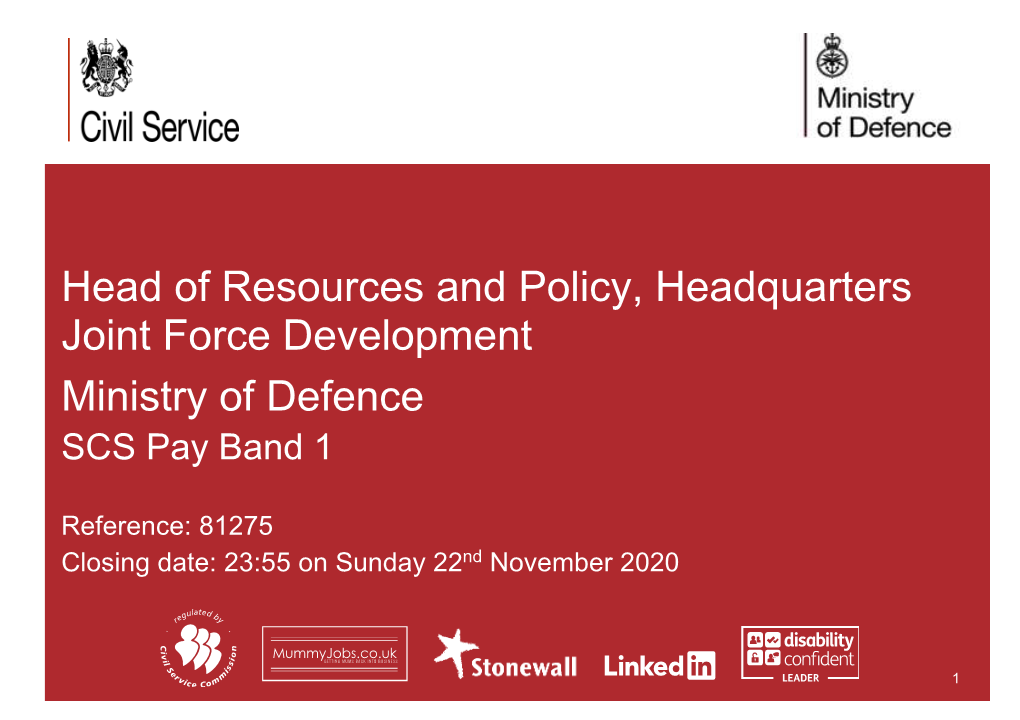 Head of Resources and Policy, Headquarters Joint Force Development Ministry of Defence SCS Pay Band 1