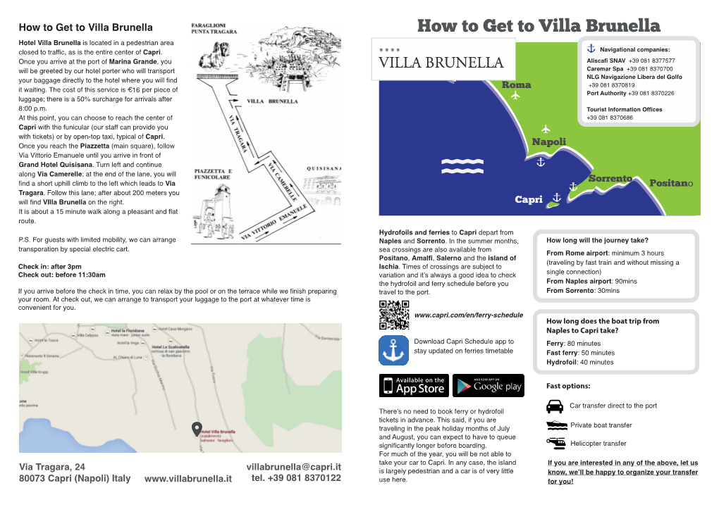 How to Get to Villa Brunella How to Get to Villa Brunella Hotel Villa Brunella Is Located in a Pedestrian Area Closed to Traffic, As Is the Entire Center of Capri