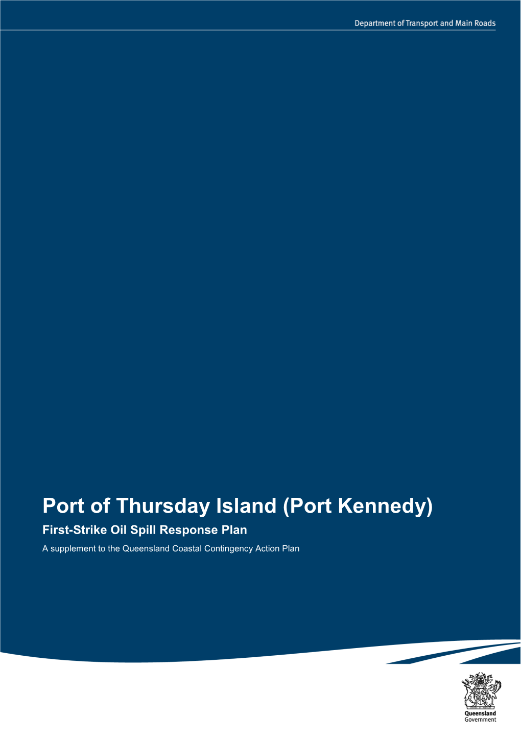 Port of Thursday Island (Port Kennedy) First-Strike Oil Spill Response Plan a Supplement to the Queensland Coastal Contingency Action Plan