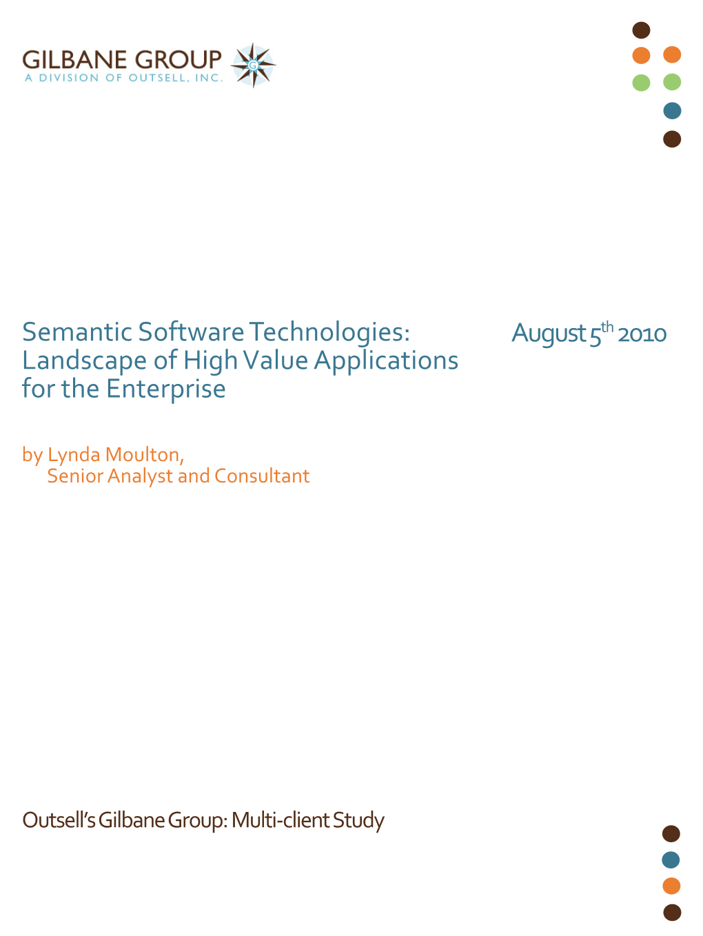 Semantic Software Technologies: August 5Th 2010 Landscape of High Value Applications for the Enterprise by Lynda Moulton, Senior Analyst and Consultant