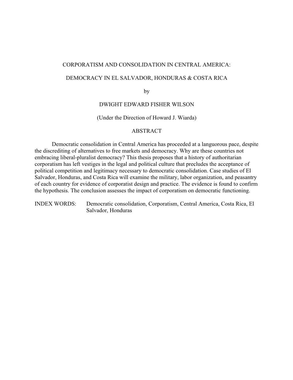 CORPORATISM and CONSOLIDATION in CENTRAL AMERICA: DEMOCRACY in EL SALVADOR, HONDURAS & COSTA RICA by DWIGHT EDWARD FISHER WI